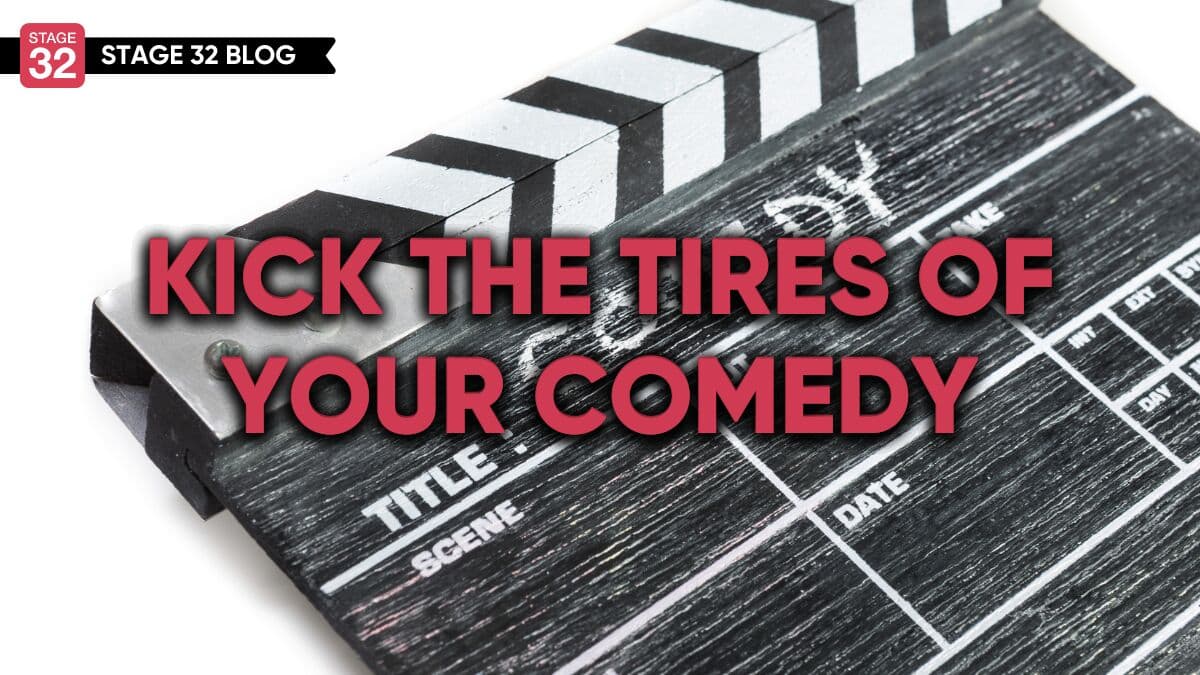 Kick The Tires Of Your Comedy