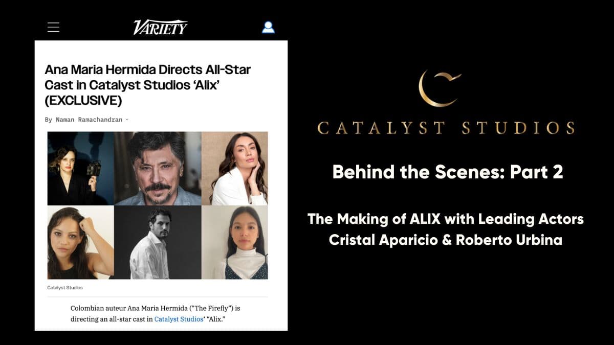 Behind the Scenes Part 2: The Making of Catalyst Studios' ALIX with Leading Actors Cristal Aparicio & Roberto Urbina