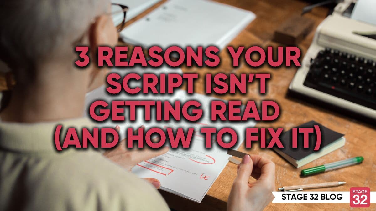 3 Reasons Your Script Isn’t Getting Read (And How to Fix It)