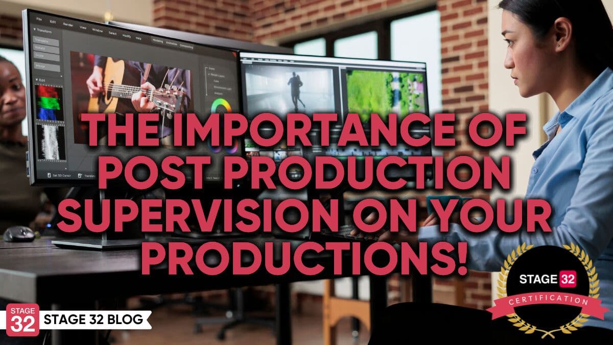The Importance Of Post Production Supervision On Your Productions!