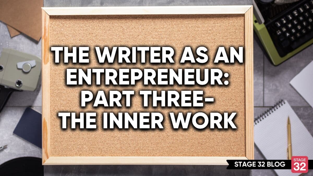 The Writer As An Entrepreneur: Part Three- The Inner Work