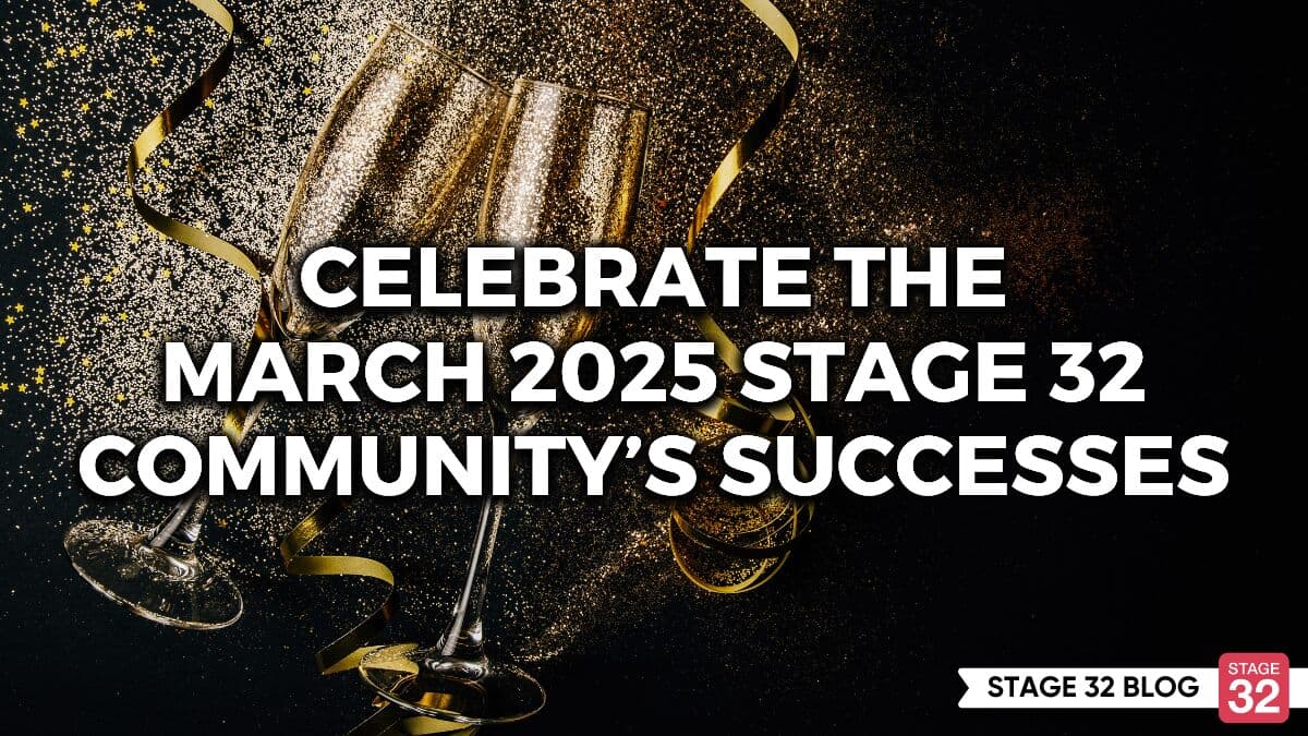 Celebrate the March 2025 Stage 32 Community’s Successes