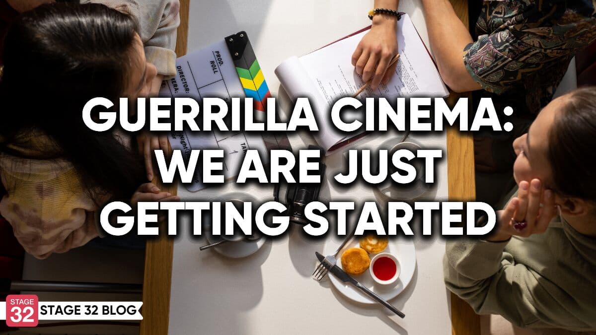 Guerrilla Cinema: We Are Just Getting Started