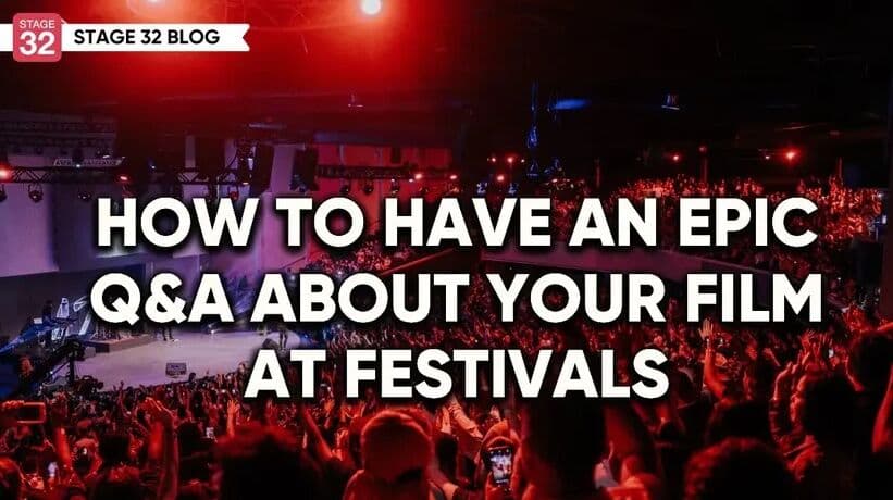 How To Have An Epic Q&A About Your Film At Festivals