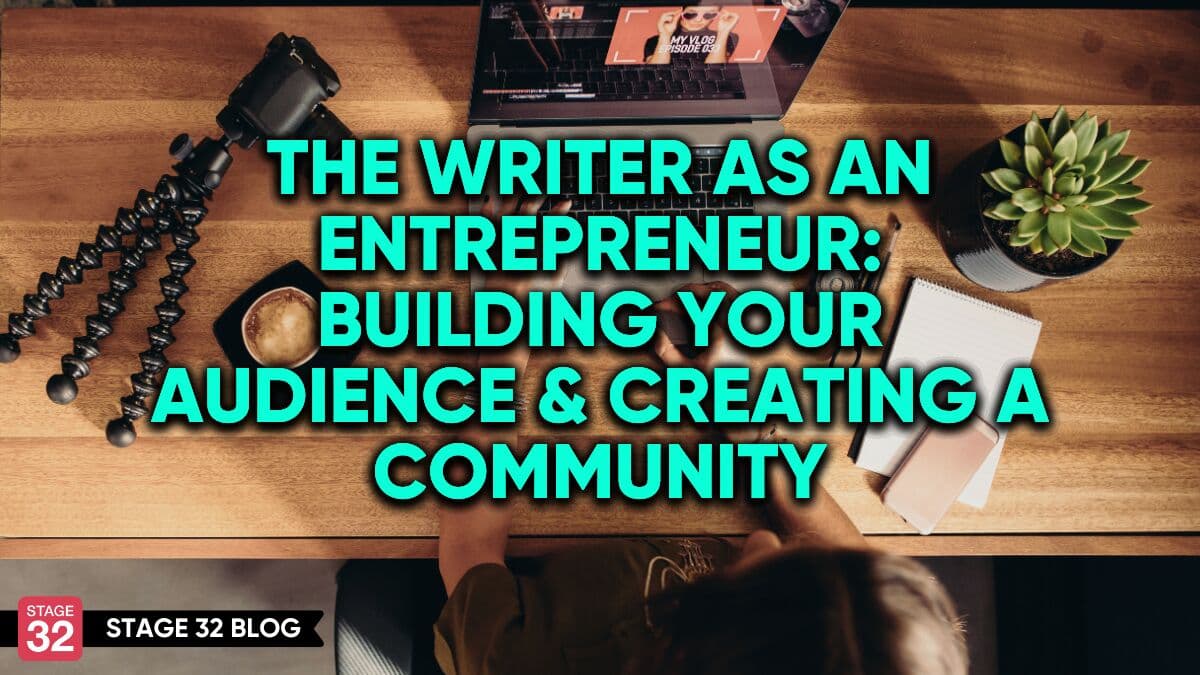 The Writer As An Entrepreneur: Building Your Audience & Creating A Community