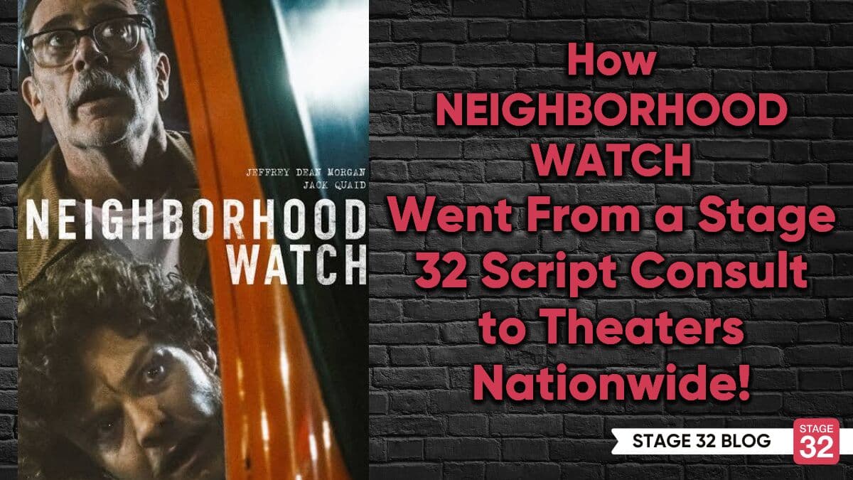 How NEIGHBORHOOD WATCH Went From a Stage 32 Script Consult to Theaters Nationwide!