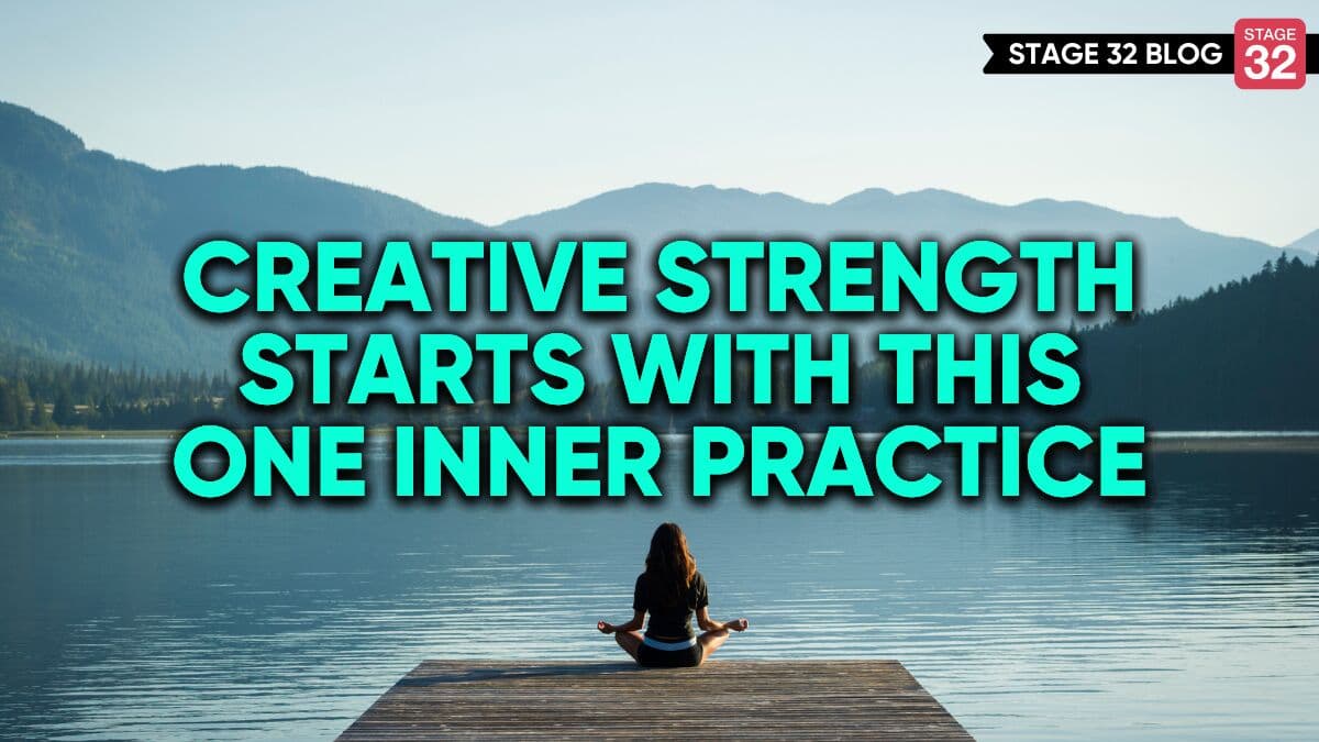 Creative Strength Starts with This One Inner Practice