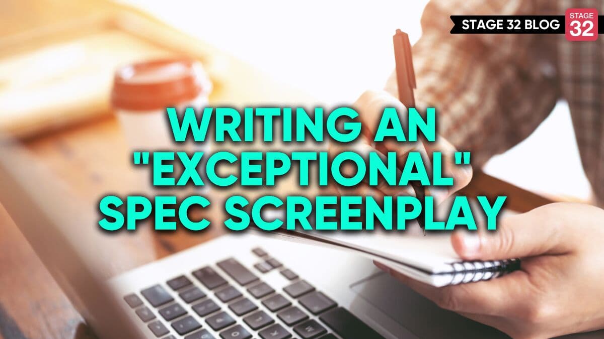Writing an "Exceptional" Spec Screenplay