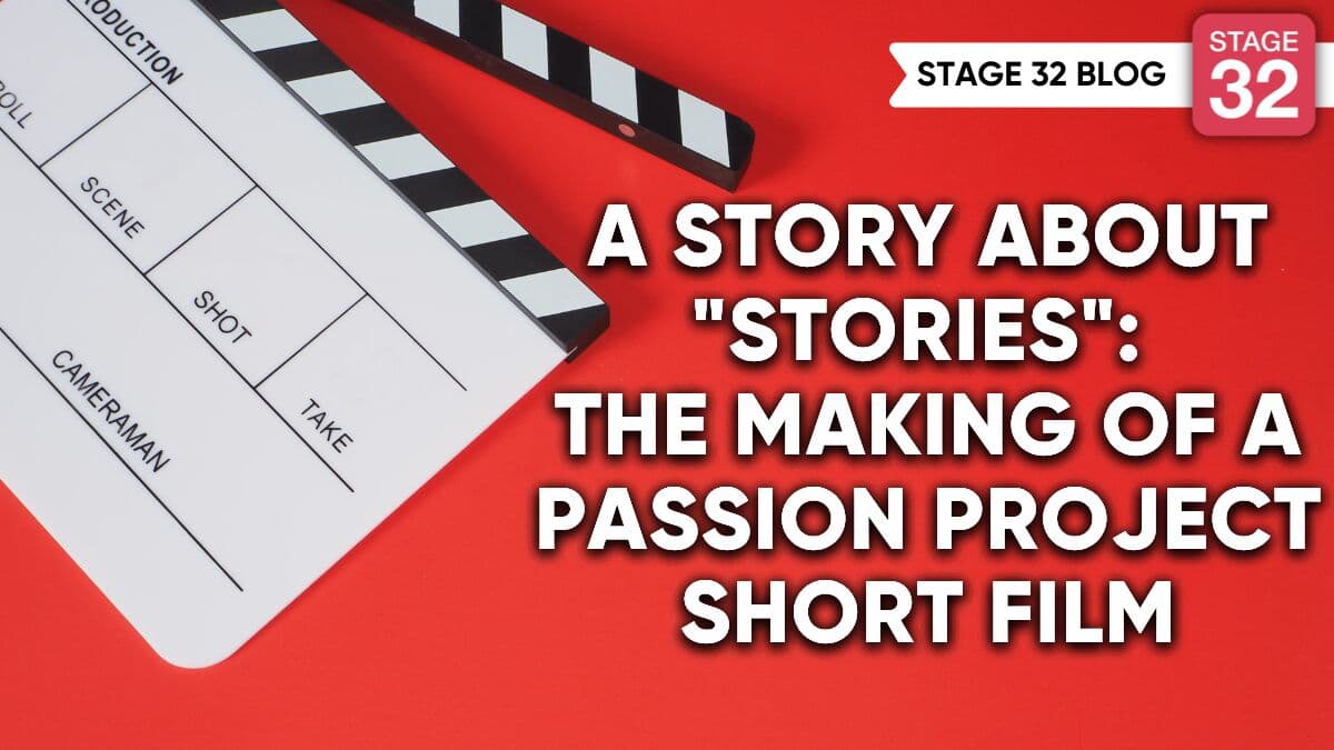 A Story About "Stories": The Making of a Passion Project Short Film