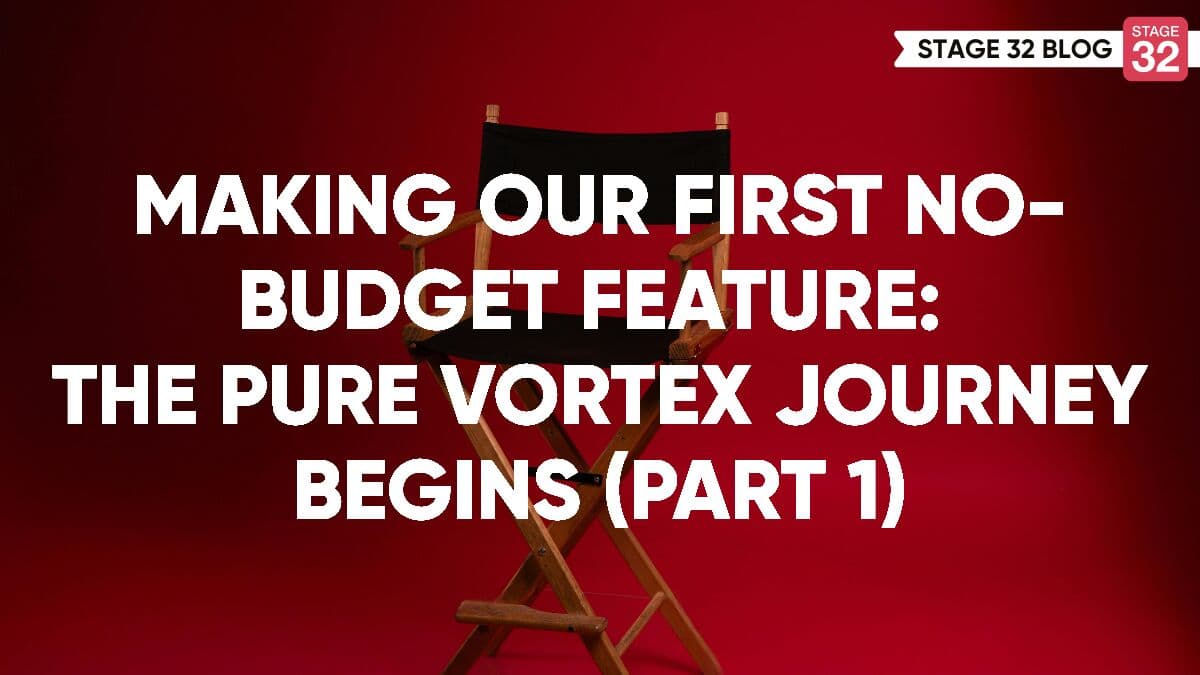 Making Our First No-Budget Feature: The Pure Vortex Journey Begins (Part 1)