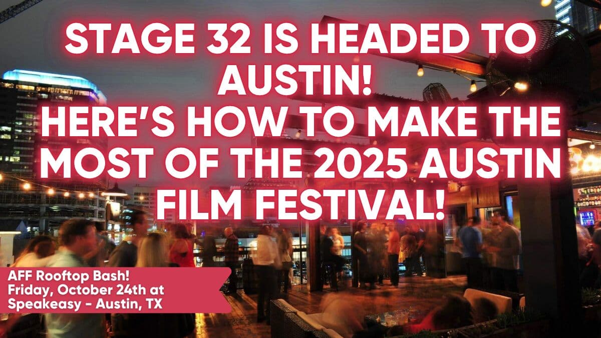 Stage 32 is Headed to Austin! Here’s How to Make the Most of the 2025 Austin Film Festival!