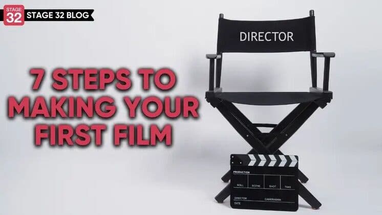 7 Steps To Making Your First Film!