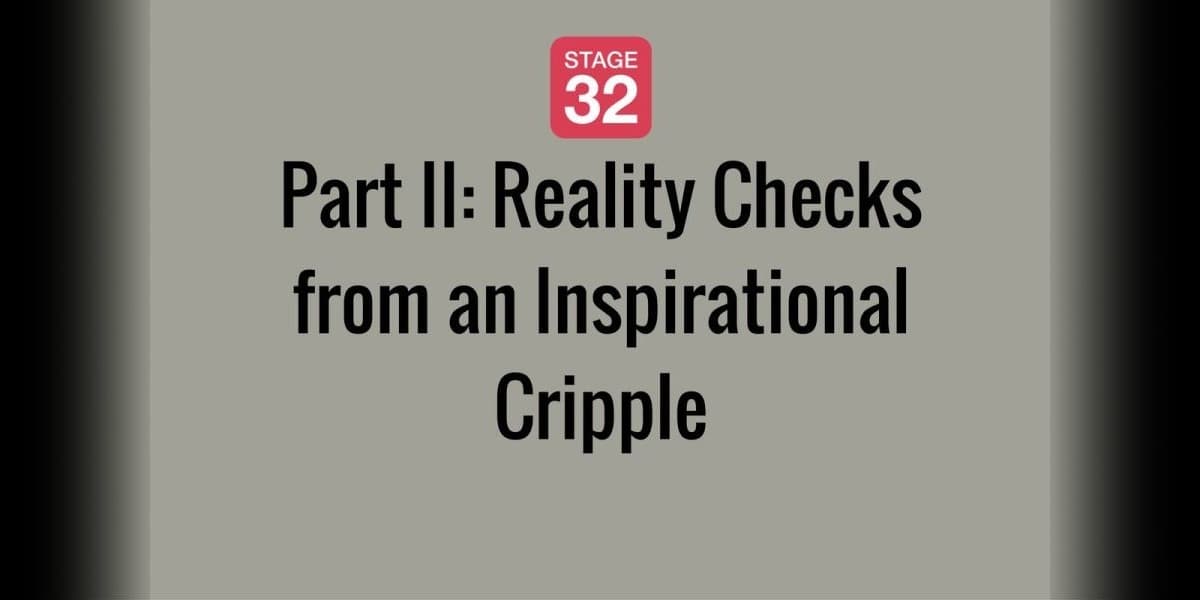 Part II: Reality Checks from an Inspirational Cripple