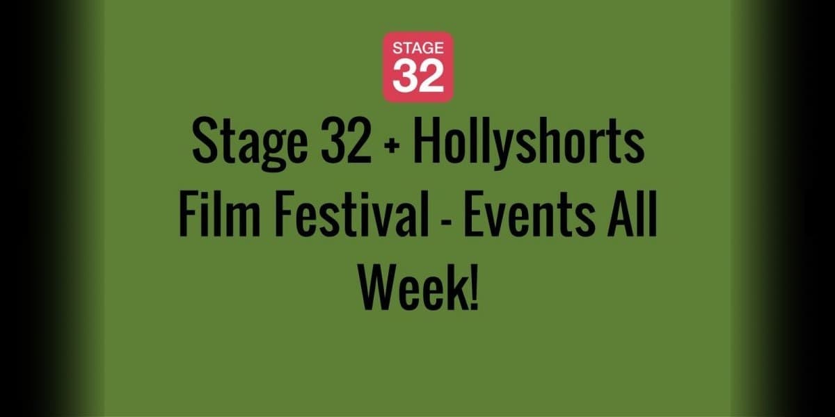 Stage 32 + Hollyshorts Film Festival - Events All Week!