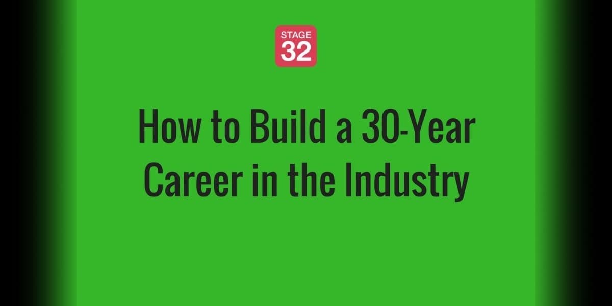 How to Build a 30-Year Career in the Industry