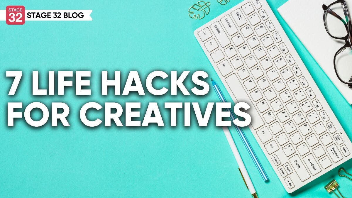 7 Life Hacks for Creatives
