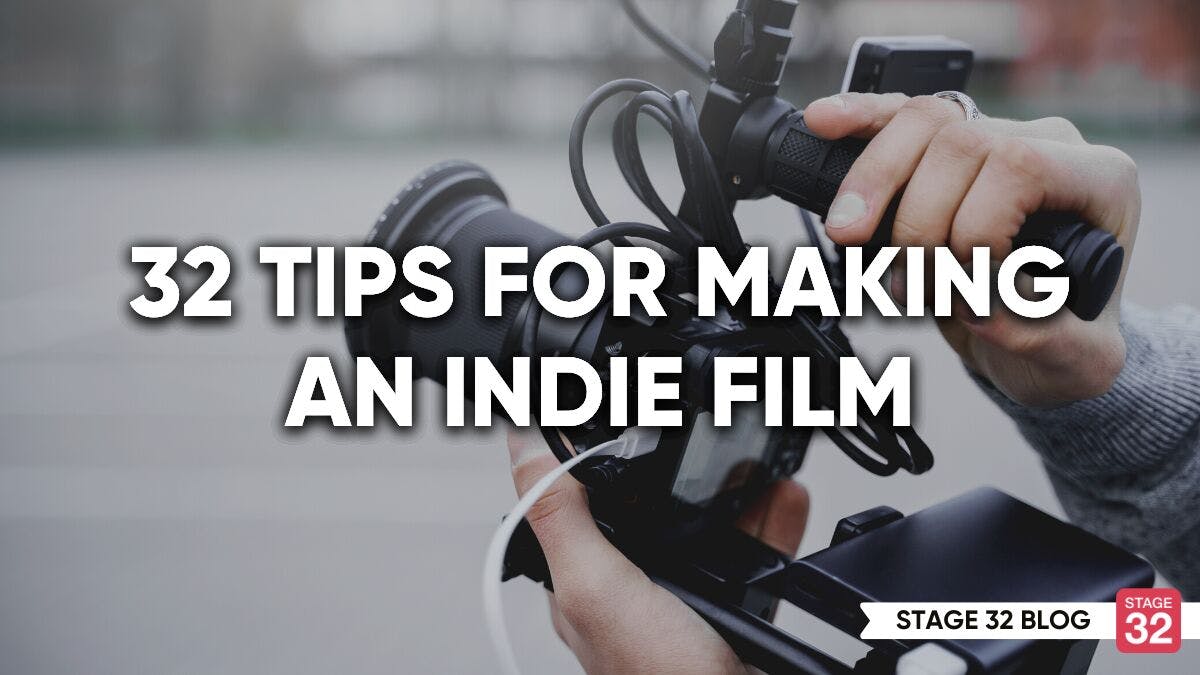 32 Tips For Making An Indie Film