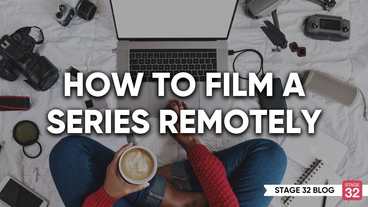 How To Film A Series Remotely
