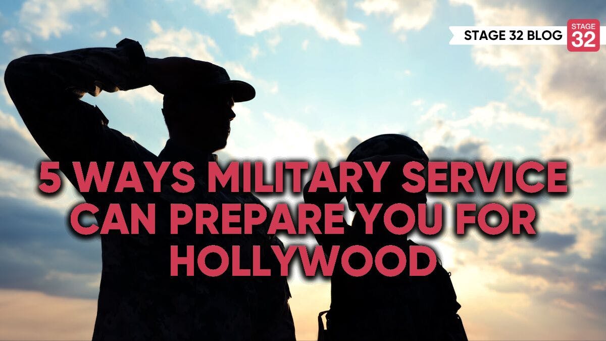 5 Ways Military Service Can Prepare You For Hollywood