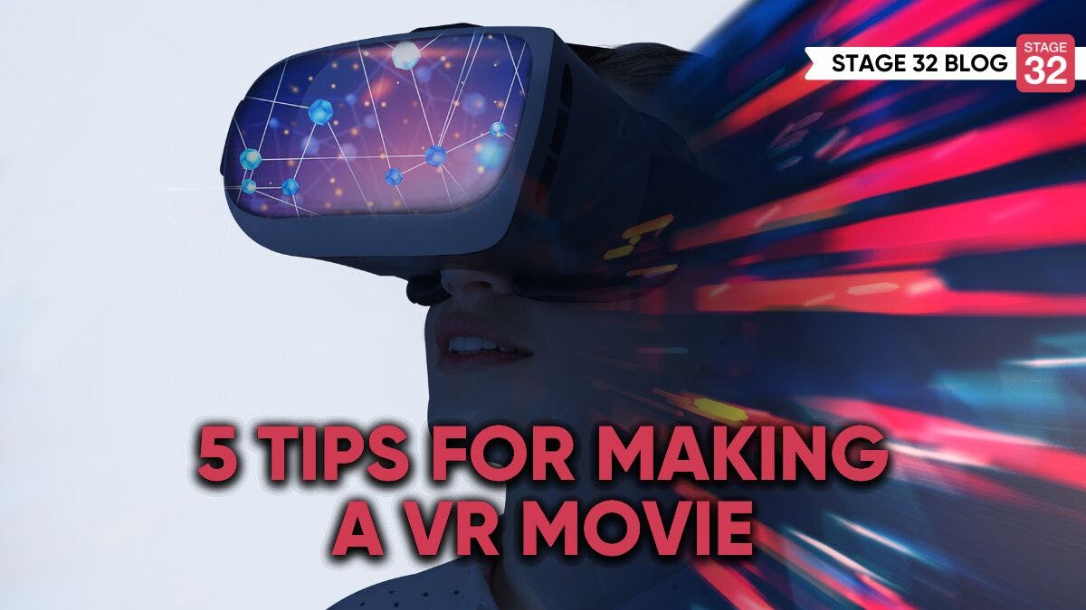 5 Tips For Making a VR Movie