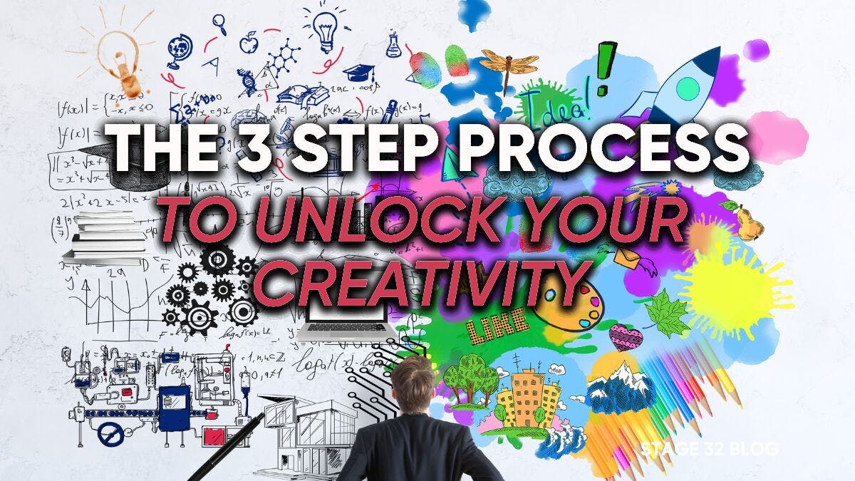 The 3 Step Process To Unlock Your Creativity 