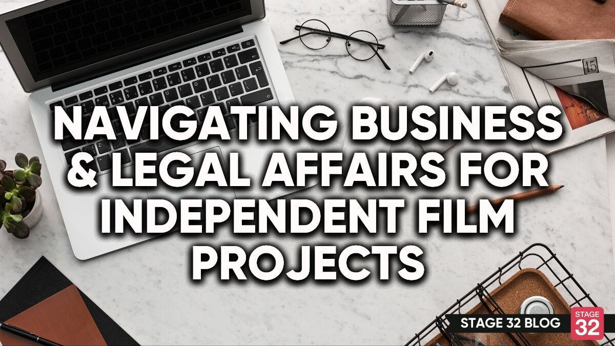 Navigating Business & Legal Affairs For Independent Film Projects