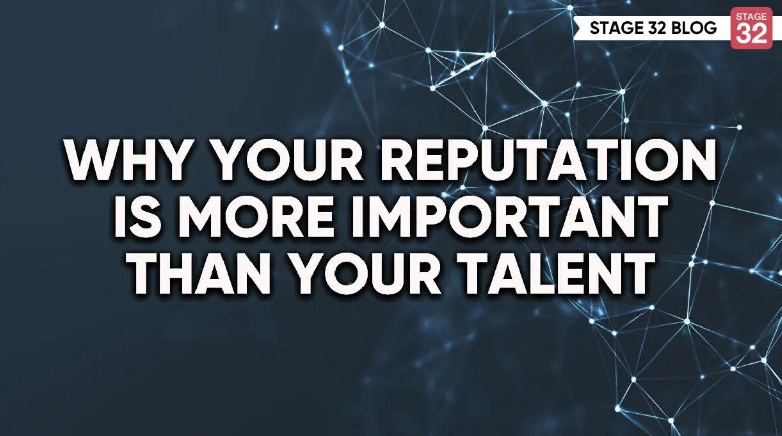 Why Your Reputation Is More Important Than Your Talent