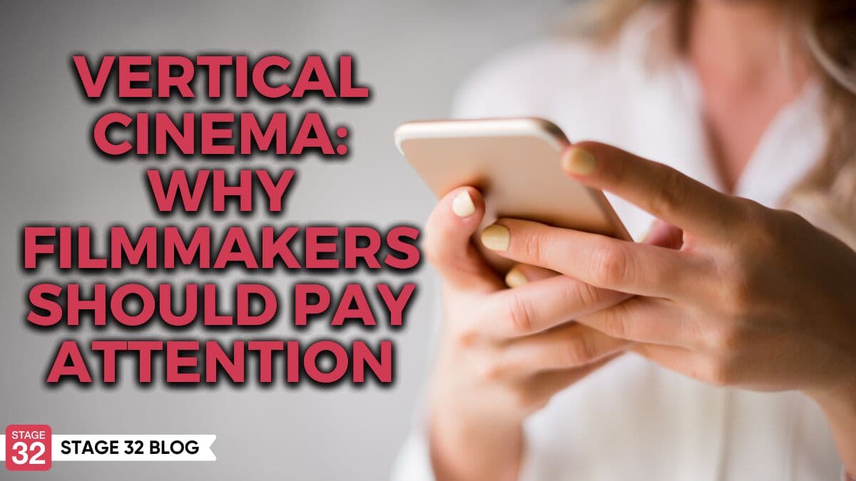 Vertical Cinema: Why Filmmakers Should Pay Attention