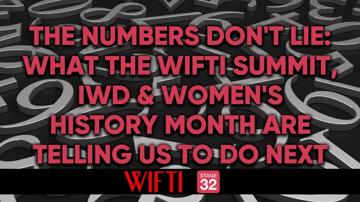The Numbers Don't Lie: What the WIFTI Summit, IWD & Women's History Month Are Telling Us to Do Next